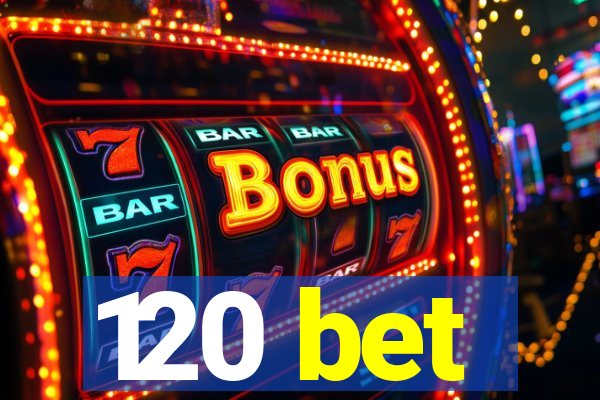 120 bet